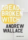 Dread and The Broken Witch (eBook, ePUB) Dread and The Broken Witch (eBook, ePUB)