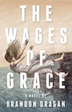 The Wages of Grace (eBook, ePUB) - Dragan, Brandon