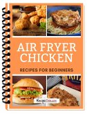 Air Fryer Chicken Recipes For Beginners (eBook, ePUB) Air Fryer Chicken Recipes For Beginners (eBook, ePUB)