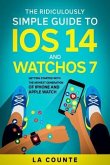 The Ridiculously Simple Guide to iOS 14 and WatchOS 7 (eBook, ePUB)