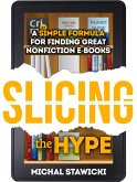 Slicing the Hype: A Simple Formula for Finding Great Nonfiction e-Books (eBook, ePUB)