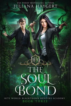 The Soul Bond (Rite World: Blackthorn Hunters Academy, #3) (eBook, ePUB) - Haygert, Juliana