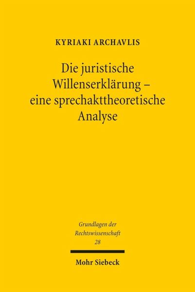 Die juristische Willenserklärung - eine sprechakttheoretische Analyse (eBook, PDF) Die juristische Willenserklärung - eine sprechakttheoretische Analyse (eBook, PDF)