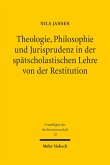 Theologie, Philosophie und Jurisprudenz in der spätscholastischen Lehre von der Restitution (eBook, PDF)