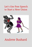 Let's Use Free Speech to Start a New Union (eBook, ePUB)
