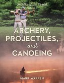 Archery, Projectiles, and Canoeing (eBook, ePUB) Archery, Projectiles, and Canoeing (eBook, ePUB)