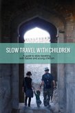 Slow Travel with Children: a guide to slow travelling with babies and young children (eBook, ePUB)