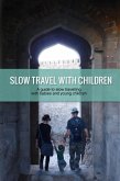 Slow Travel with Children: a guide to slow travelling with babies and young children (eBook, ePUB) Slow Travel with Children: a guide to slow travelling with babies and young children (eBook, ePUB)