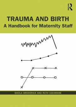 Trauma and Birth (eBook, ePUB) - Broderick, Sheila; Cochrane, Ruth