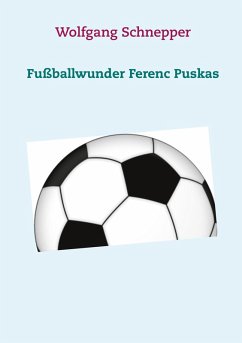 Fußballwunder Ferenc Puskas (eBook, ePUB) - Schnepper, Wolfgang