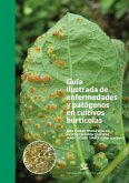 Guía ilustrada de enfermedades y patógenos en cultivos hortícolas (eBook, PDF) Guía ilustrada de enfermedades y patógenos en cultivos hortícolas (eBook, PDF)