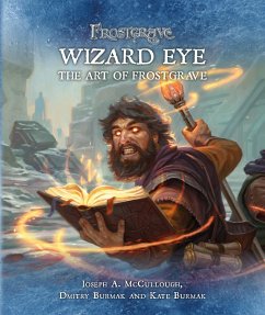 Frostgrave: Wizard Eye: The Art of Frostgrave (eBook, PDF) - McCullough, Joseph A.; Burmak, Dmitry; Burmak, Kate