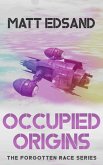 Occupied Origins (The Forgotten Race, #3) (eBook, ePUB) Occupied Origins (The Forgotten Race, #3) (eBook, ePUB)