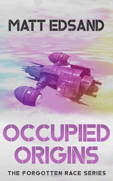 Occupied Origins (The Forgotten Race, #3) (eBook, ePUB)