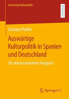 Auswärtige Kulturpolitik in Spanien und Deutschland (eBook, PDF) - Pfeiffer, Christian