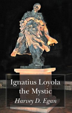 Ignatius Loyola the Mystic (eBook, PDF) - Egan, Harvey D. Sj
