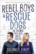 Rebel Boys and Rescue Dogs, or Things... - Bild 1