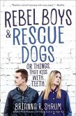 Rebel Boys and Rescue Dogs, or Things That Kiss with Teeth (eBook, ePUB)