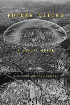 Future Cities (eBook, PDF) - Dunn, Nick; Cureton, Paul