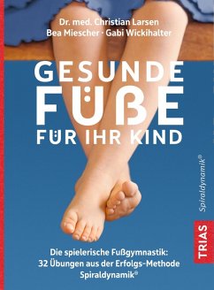 Gesunde Füße für Ihr Kind (eBook, ePUB) - Larsen, Christian; Miescher, Bea; Wickihalter, Gabi