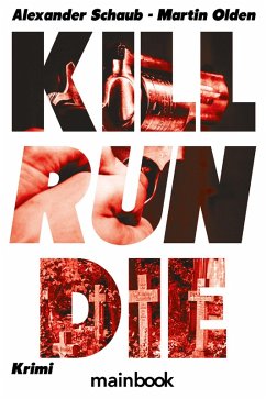 Kill Run Die (eBook, ePUB) - Schaub, Alexander; Olden, Martin