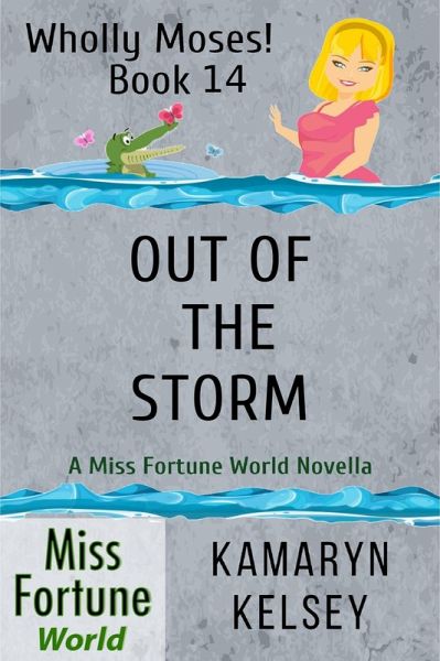 Out of the Storm (Miss Fortune World: Wholly Moses!, #14) (eBook, ePUB)
