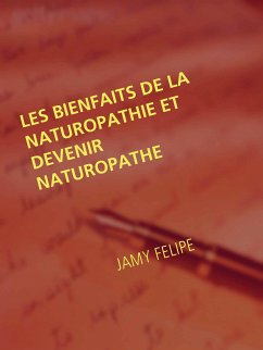 Les bienfaits de la naturopathie et devenir naturopathe (eBook, ePUB)