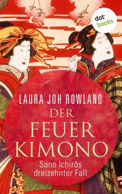 Der Feuerkimono: Sano Ichiros dreizehnter Fall (eBook, ePUB) - Rowland, Laura Joh