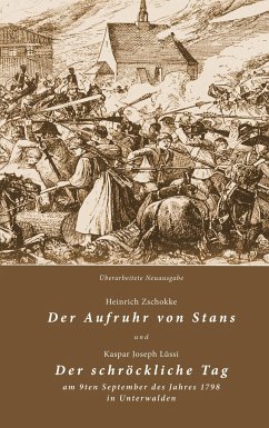 Der Aufruhr von Stans und Der schröckliche Tag am 9ten September des Jahres 1798 in Unterwalden
