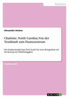 Charlotte, North Carolina. Von der Textilstadt zum Finanzzentrum.
