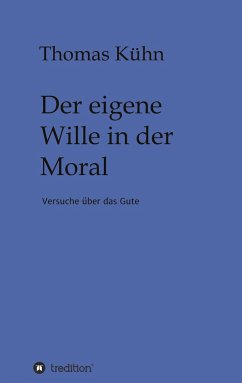 Der eigene Wille in der Moral - Kühn, Thomas