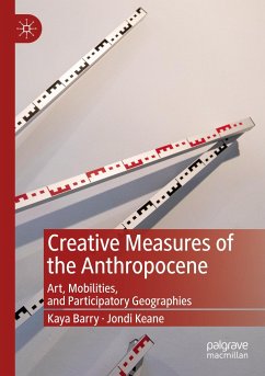 Creative Measures of the Anthropocene - Barry, Kaya;Keane, Jondi
