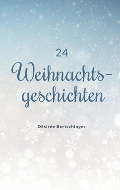 24 Weihnachtsgeschichten - Bertschinger, Désirée