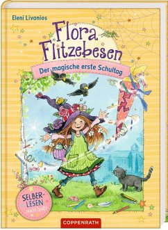 Der magische erste Schultag / Flora Flitzebesen für Leseanfänger Bd.1 - Livanios, Eleni