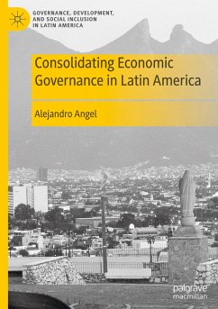 Consolidating Economic Governance in Latin America - Angel, Alejandro