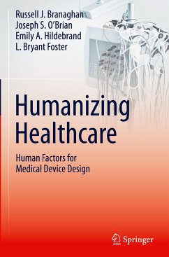 Humanizing Healthcare ¿ Human Factors for Medical Device Design - Branaghan, Russell J.;O'Brian, Joseph S.;Hildebrand, Emily A.