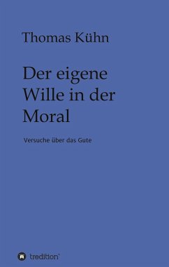 Der eigene Wille in der Moral - Kühn, Thomas