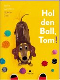 Hol den Ball, Tom! / Dackel Tom Bd.2