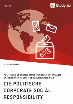 Die politische Corporate Social Responsibility. Politische Verantwortung von multinationalen Unternehmen in einer globalisierten Welt (eBook, PDF) - Hämmerle, Oliver