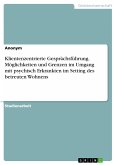 Klientenzentrierte Gesprächsführung. Möglichkeiten und Grenzen im Umgang mit psychisch Erkrankten im Setting des betreuten Wohnens (eBook, PDF)