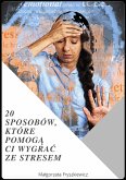 20 sposobów, które pomogą Ci wygrać ze stresem (eBook, ePUB)