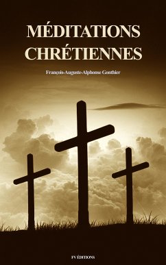 Méditations chrétiennes (eBook, ePUB) - Gonthier, François-Auguste-Alphonse