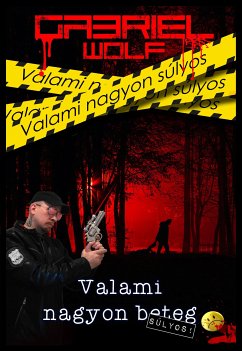 Valami nagyon súlyos (eBook, ePUB) - Wolf, Gabriel