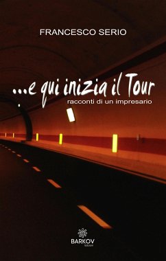 E qui inizia il tour (eBook, ePUB) - Serio, Francesco