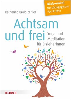 Achtsam und frei (eBook, PDF) - Bralo-Zeitler, Katharina