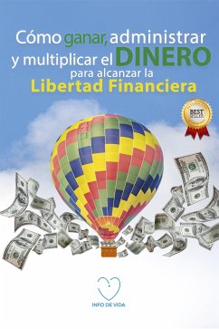 Cómo ganar, administrar y multiplicar el dinero para alcanzar la libertad financiera (eBook, ePUB) - de Vida, Info