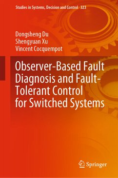 Observer-Based Fault Diagnosis and Fault-Tolerant Control for Switched Systems (eBook, PDF) - Du, Dongsheng; Xu, Shengyuan; Cocquempot, Vincent