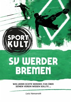 SV Werder Bremen - Fußballkult (eBook, ePUB) - Hanseroth, Lutz