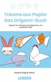 Träume aus Papier - Das Origami-Buch (eBook, ePUB)