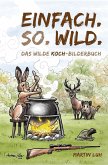 Einfach. So. Wild. (eBook, ePUB) Einfach. So. Wild. (eBook, ePUB)